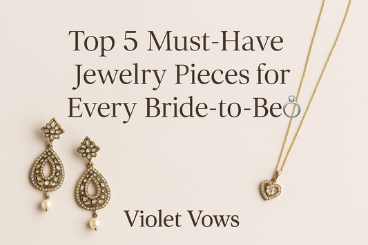 Top 5 Must-Have Jewelry Pieces for Every Bride-to-Be
