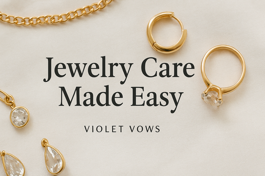 💎 How to Care for Your Jewellery: Easy Tips to Keep It Sparkling! | Violet Vows