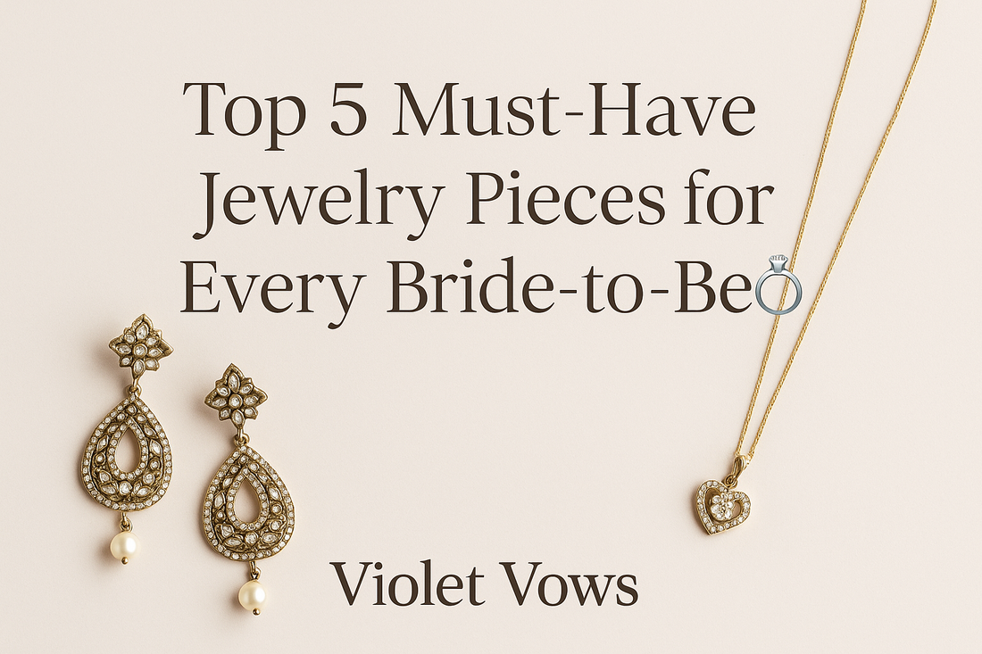 Top 5 Must-Have Jewelry Pieces for Every Bride-to-Be