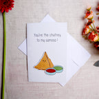 Greeting Card - You're the Chutney to My Samosa 4 X 6 inch