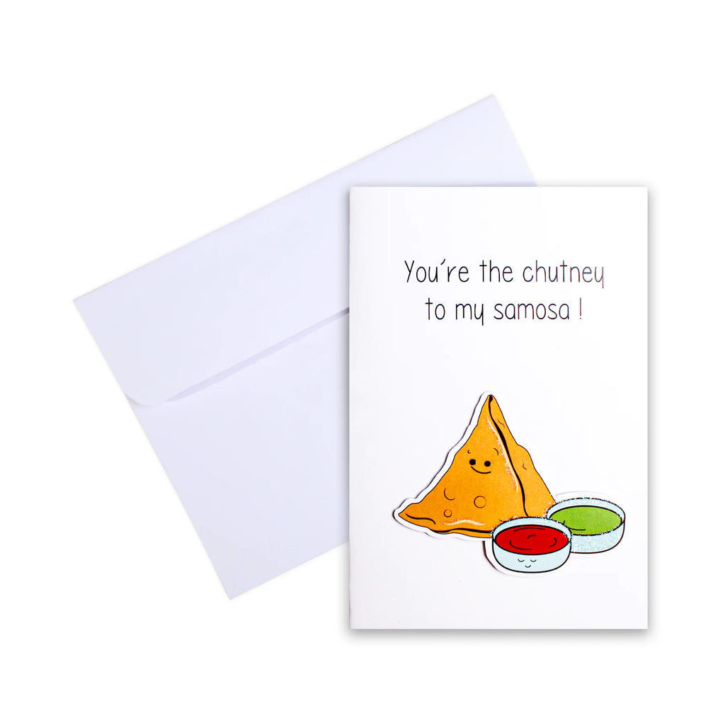 Greeting Card - You're the Chutney to My Samosa 4 X 6 inch