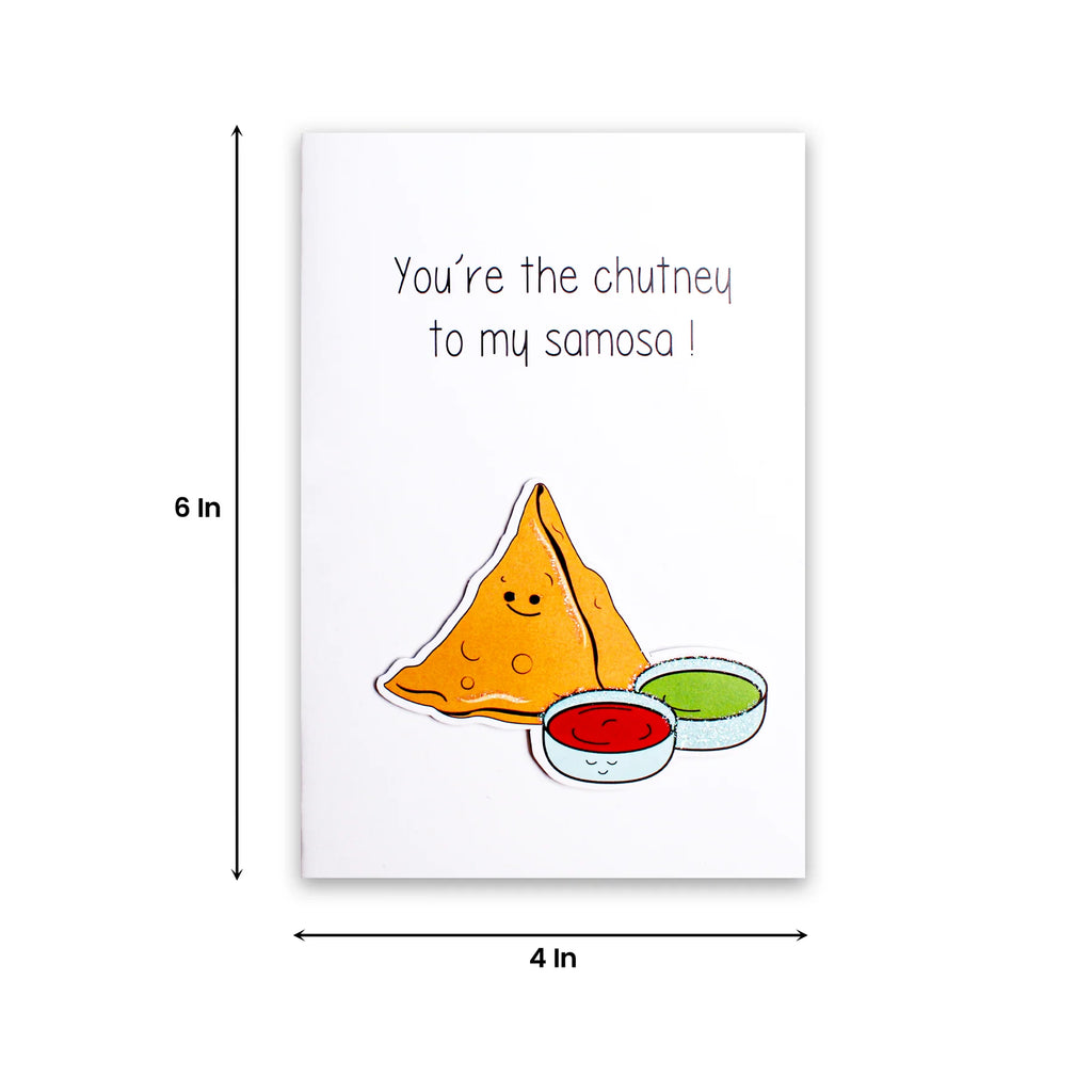 Greeting Card - You're the Chutney to My Samosa 4 X 6 inch