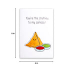 Greeting Card - You're the Chutney to My Samosa 4 X 6 inch