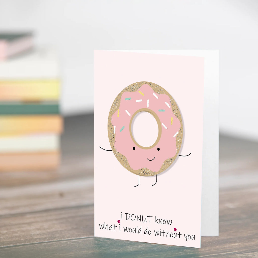 Greeting Card - I Donut Know What I Would Do Without You 4 X 6 inch