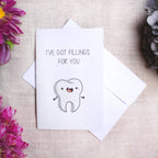 Greeting Card - I've Got Fillings For You 4 X 6 inch