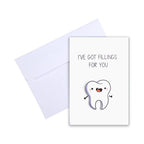 Greeting Card - I've Got Fillings For You 4 X 6 inch